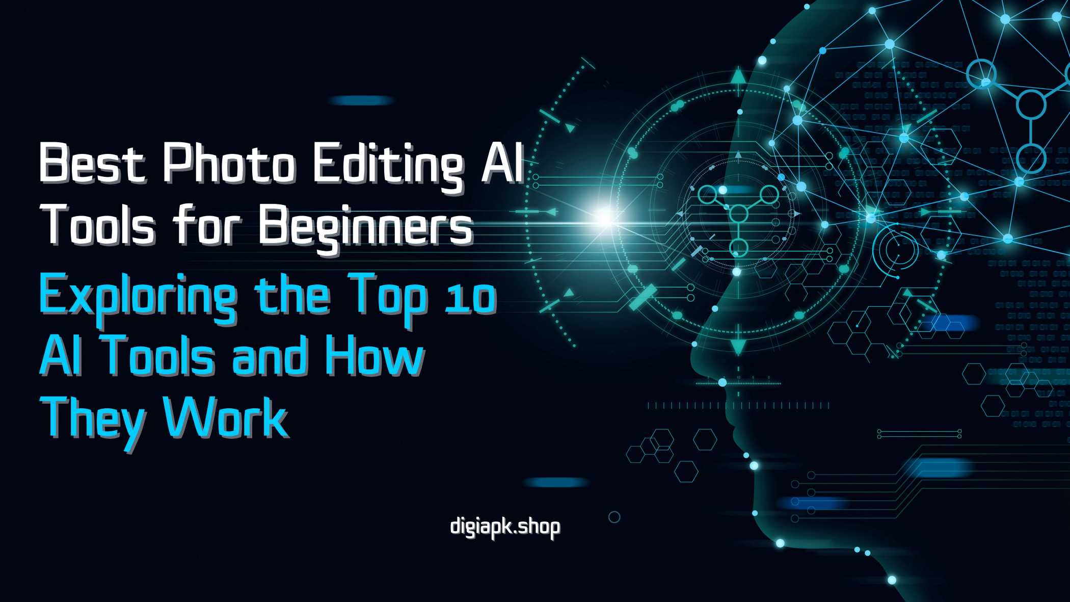 Best Photo Editing AI Tools for Beginners: Exploring the Top 10 AI Tools and How They Work
